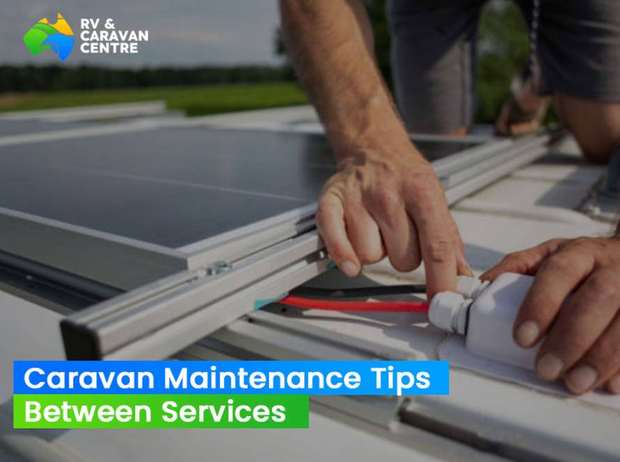 Caravan Maintenance Tips Between Services
